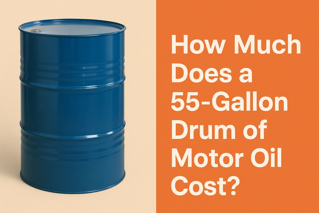 🛢 How Much Does a 55-Gallon Drum of Motor Oil Cost?